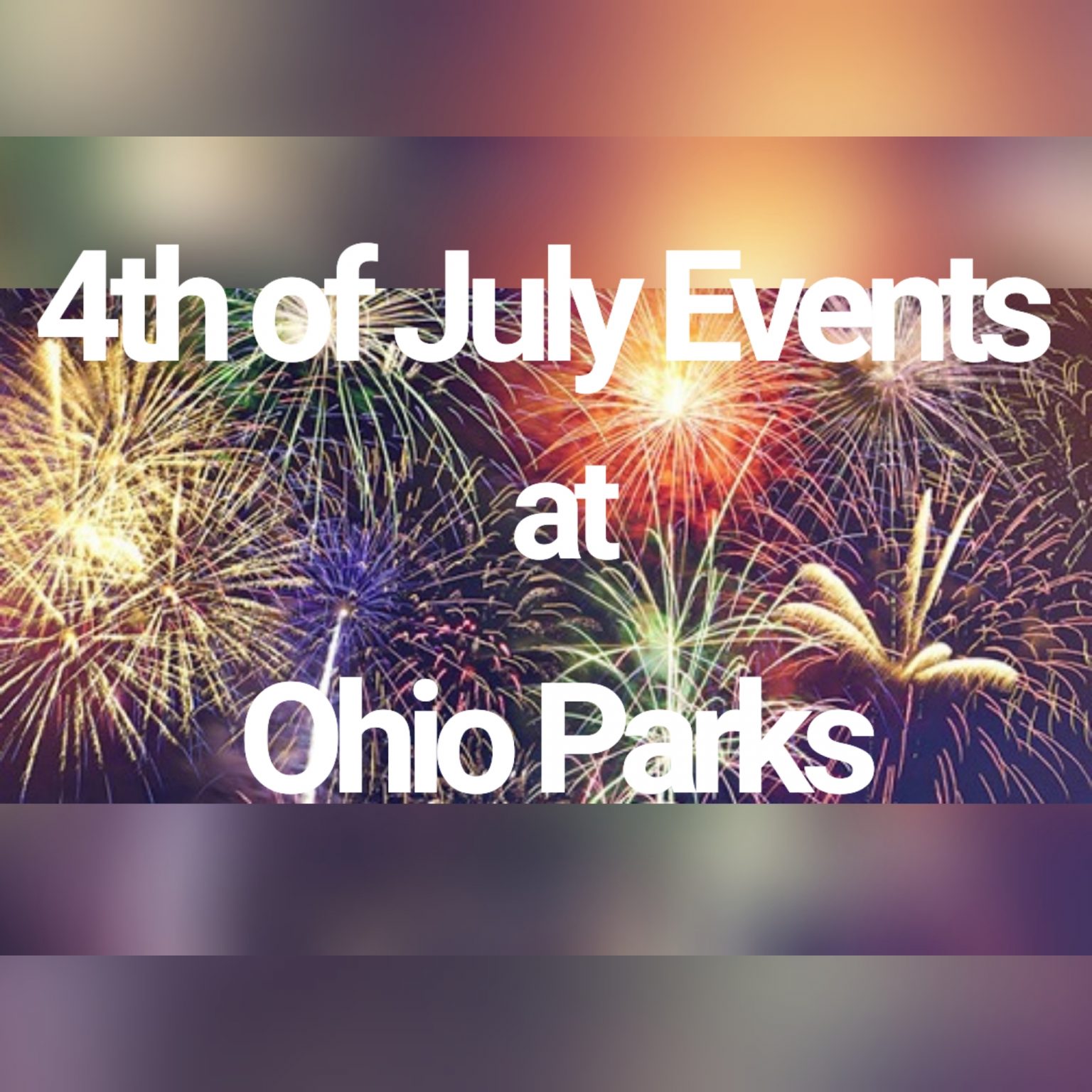 Celebrate These Fourth of July Events at Ohio State Parks Scioto Post